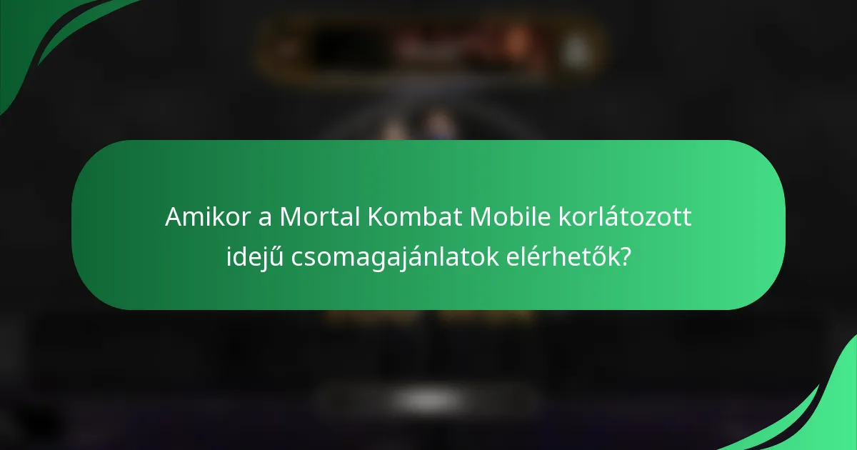 Amikor a Mortal Kombat Mobile korlátozott idejű csomagajánlatok elérhetők?
