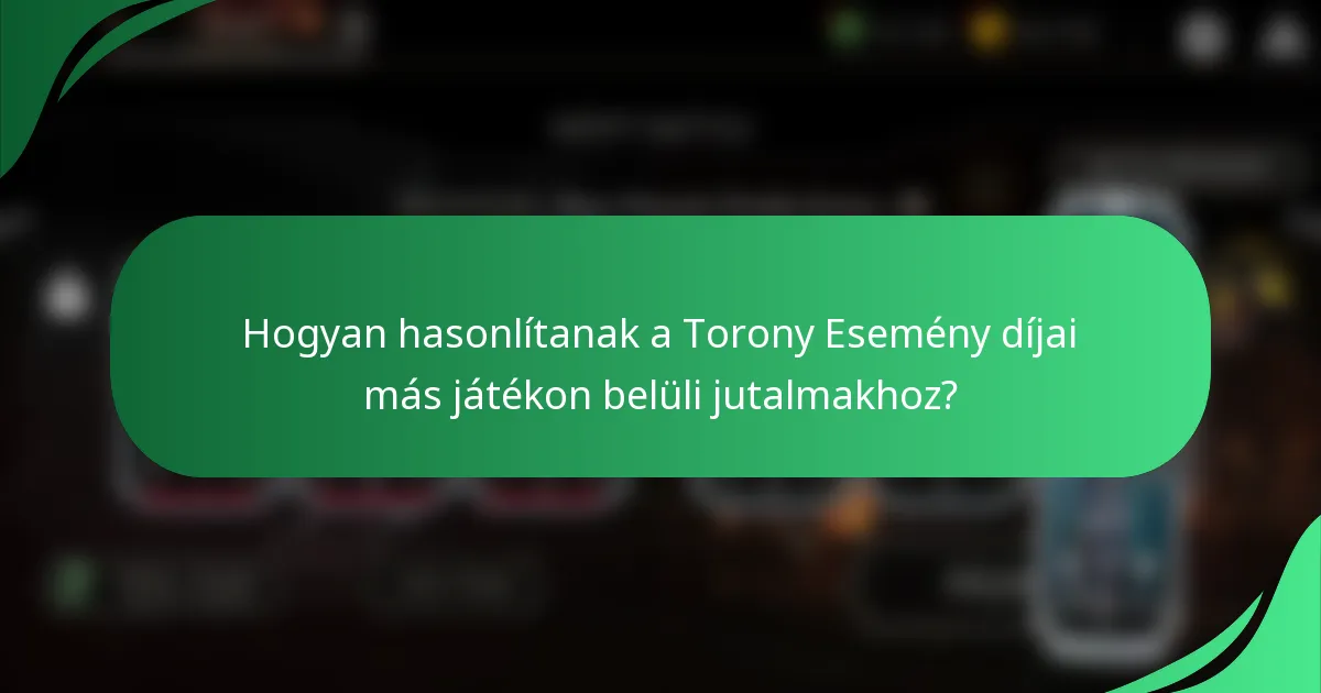Hogyan hasonlítanak a Torony Esemény díjai más játékon belüli jutalmakhoz?