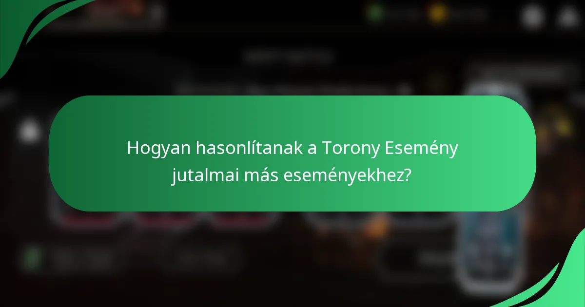 Hogyan hasonlítanak a Torony Esemény jutalmai más eseményekhez?