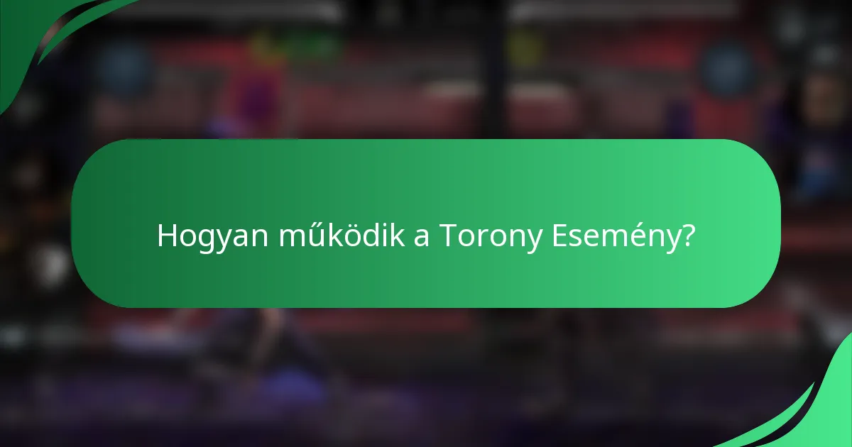 Hogyan működik a Torony Esemény?