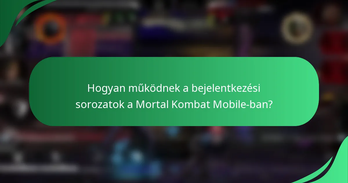 Hogyan működnek a bejelentkezési sorozatok a Mortal Kombat Mobile-ban?