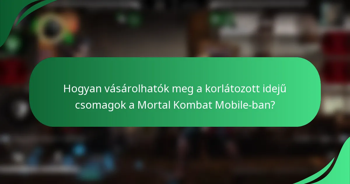 Hogyan vásárolhatók meg a korlátozott idejű csomagok a Mortal Kombat Mobile-ban?