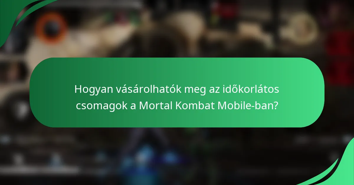 Hogyan vásárolhatók meg az időkorlátos csomagok a Mortal Kombat Mobile-ban?