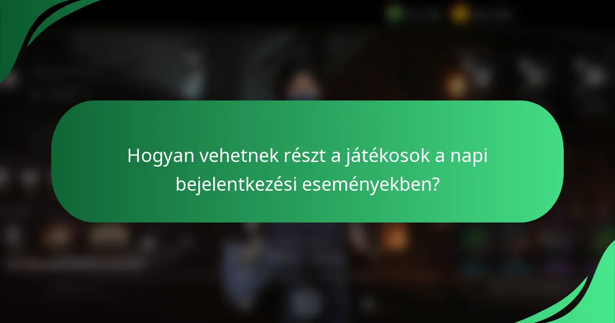 Hogyan vehetnek részt a játékosok a napi bejelentkezési eseményekben?