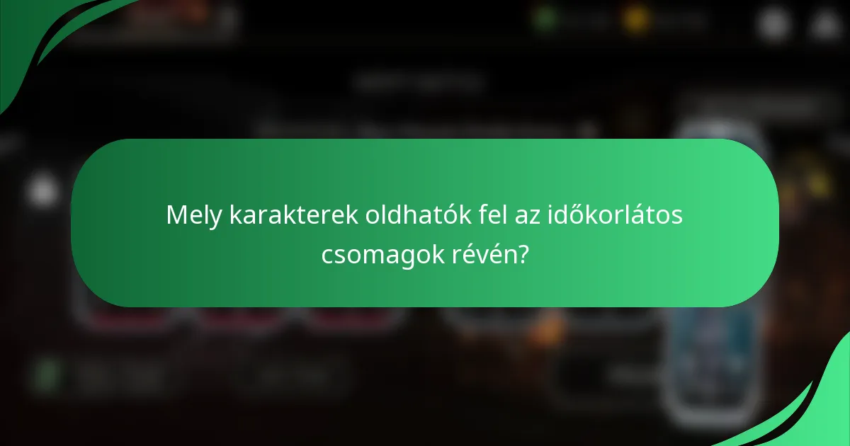 Mely karakterek oldhatók fel az időkorlátos csomagok révén?