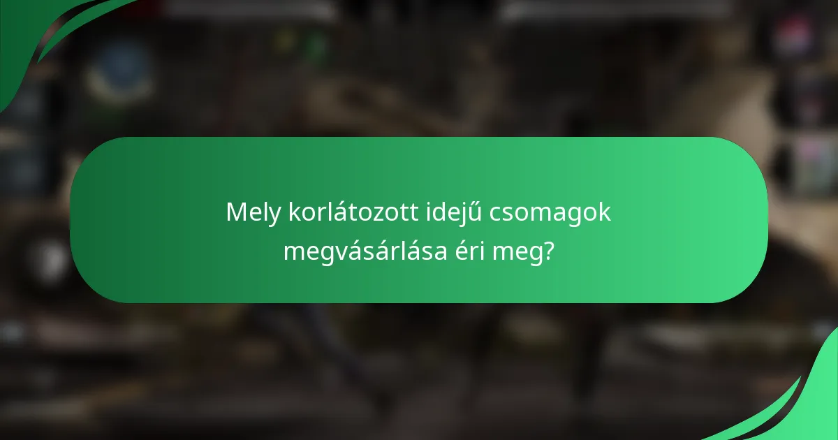 Mely korlátozott idejű csomagok megvásárlása éri meg?