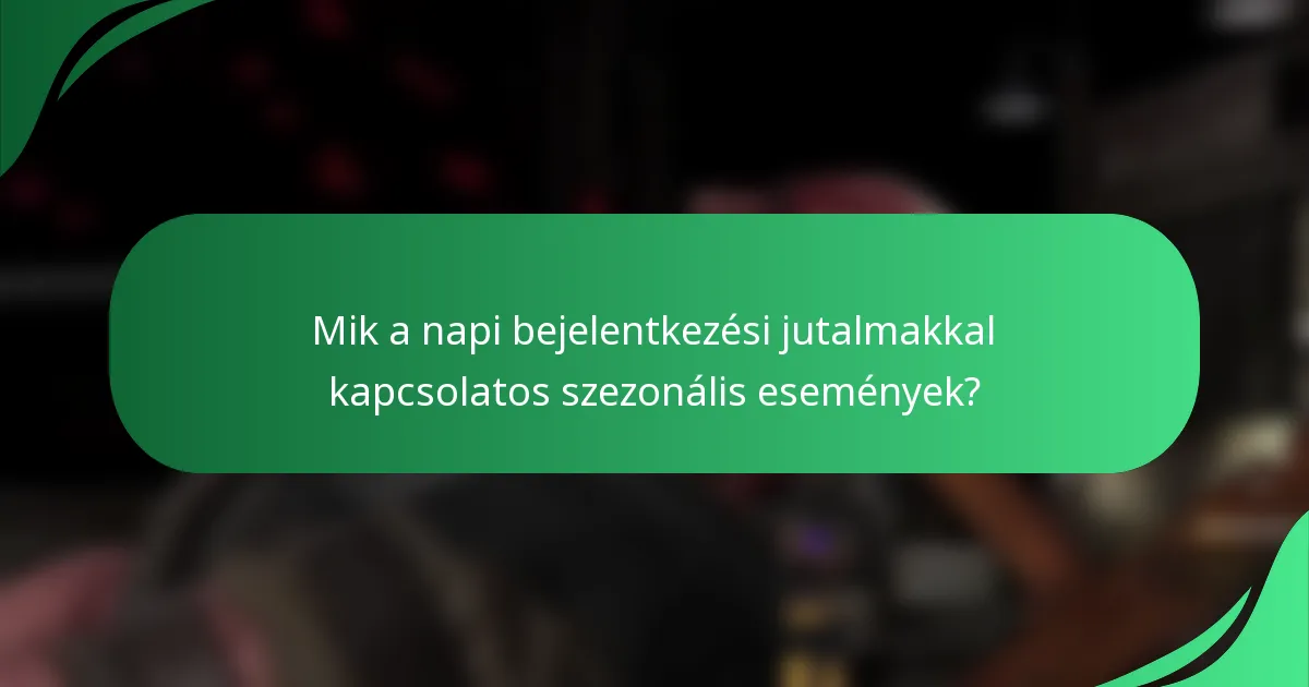 Mik a napi bejelentkezési jutalmakkal kapcsolatos szezonális események?