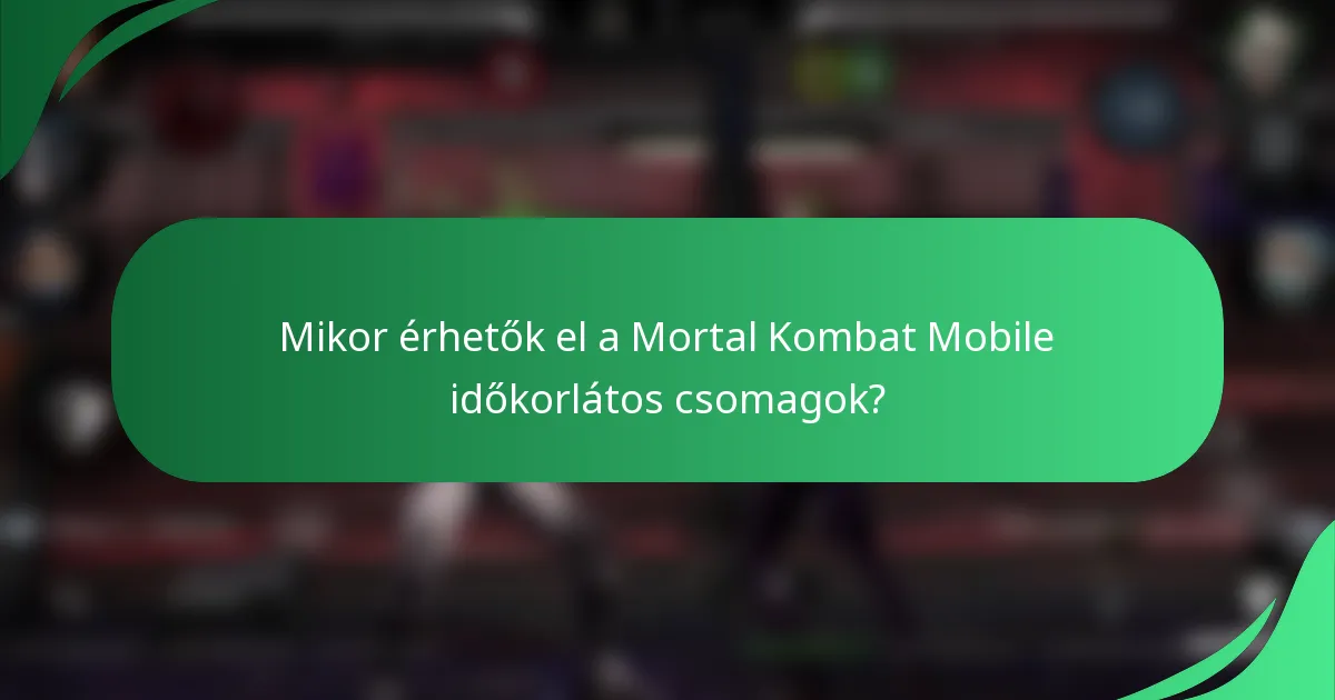 Mikor érhetők el a Mortal Kombat Mobile időkorlátos csomagok?