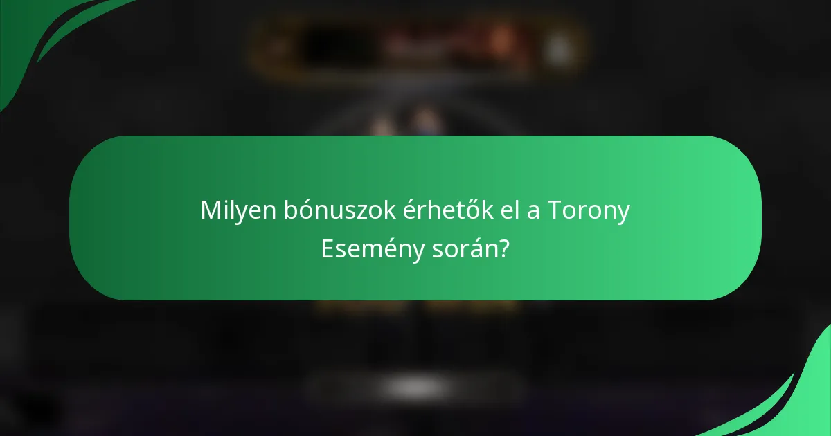 Milyen bónuszok érhetők el a Torony Esemény során?