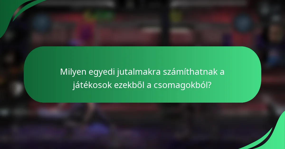 Milyen egyedi jutalmakra számíthatnak a játékosok ezekből a csomagokból?