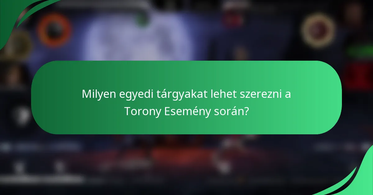 Milyen egyedi tárgyakat lehet szerezni a Torony Esemény során?