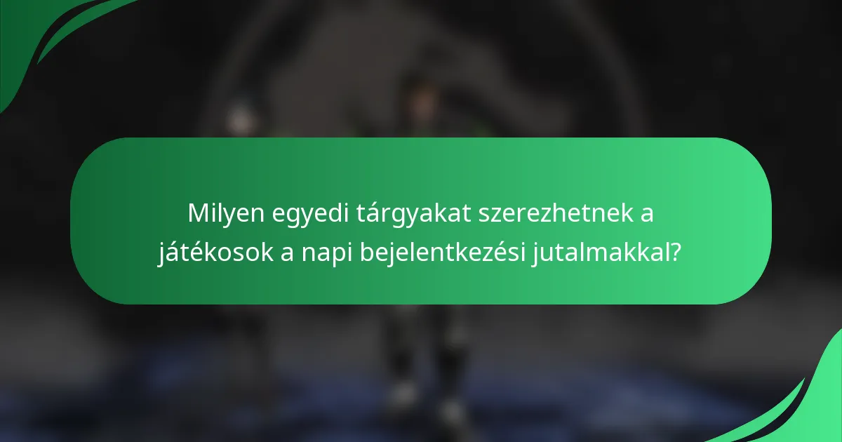 Milyen egyedi tárgyakat szerezhetnek a játékosok a napi bejelentkezési jutalmakkal?