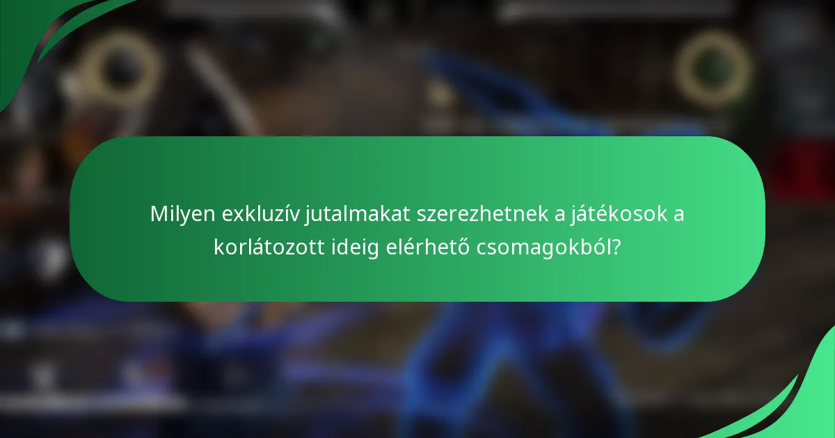 Milyen exkluzív jutalmakat szerezhetnek a játékosok a korlátozott ideig elérhető csomagokból?