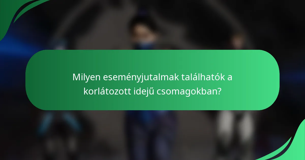 Milyen eseményjutalmak találhatók a korlátozott idejű csomagokban?