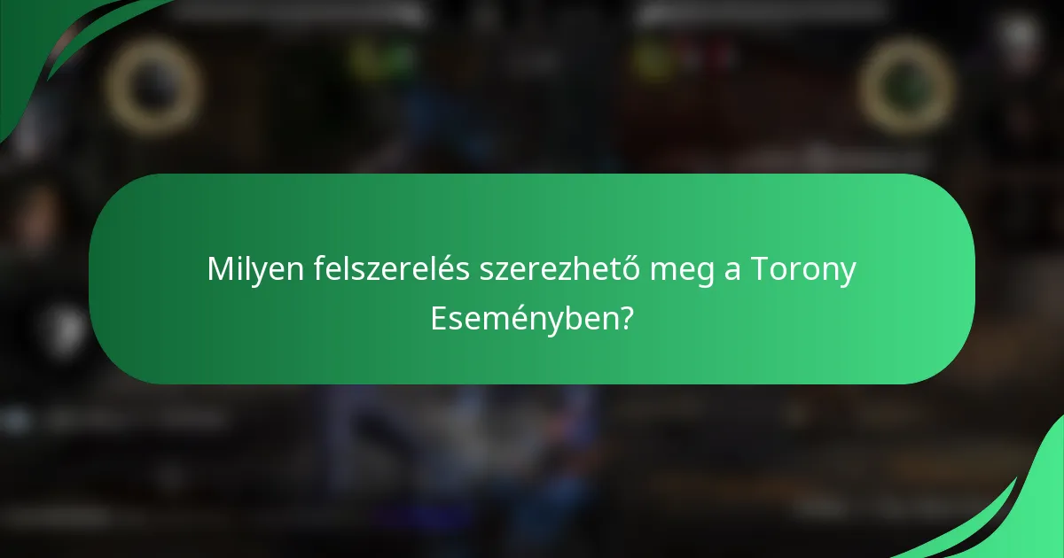 Milyen felszerelés szerezhető meg a Torony Eseményben?