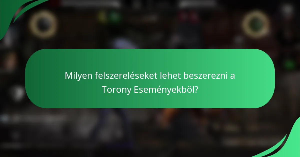 Milyen felszereléseket lehet beszerezni a Torony Eseményekből?