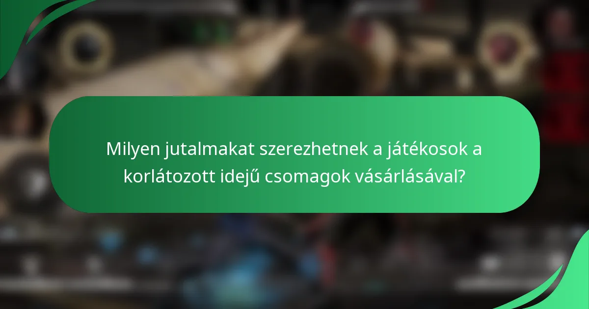 Milyen jutalmakat szerezhetnek a játékosok a korlátozott idejű csomagok vásárlásával?