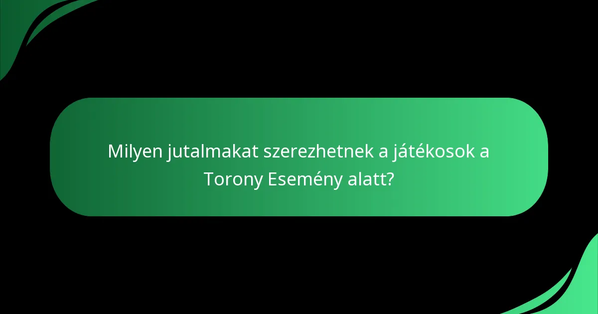 Milyen jutalmakat szerezhetnek a játékosok a Torony Esemény alatt?