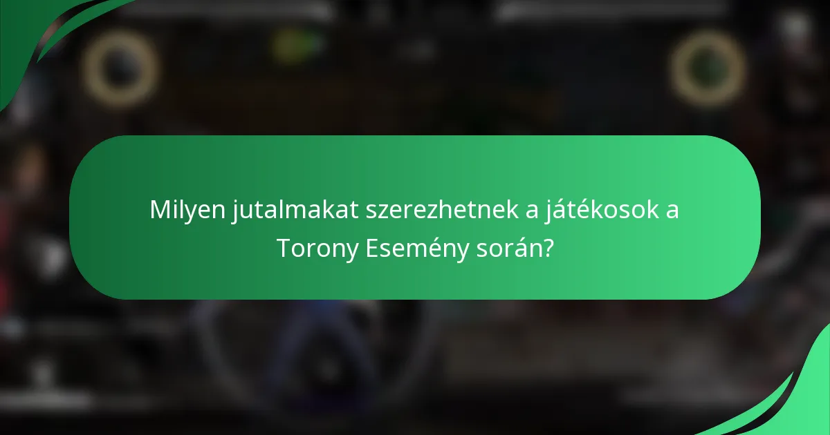 Milyen jutalmakat szerezhetnek a játékosok a Torony Esemény során?