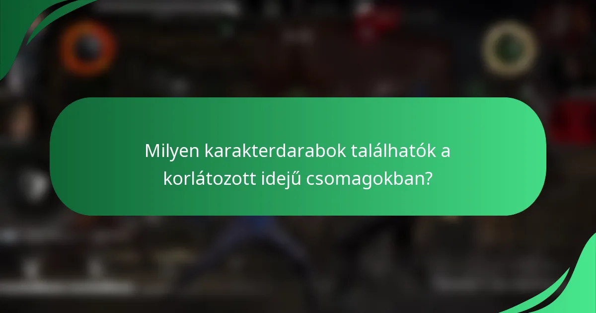 Milyen karakterdarabok találhatók a korlátozott idejű csomagokban?
