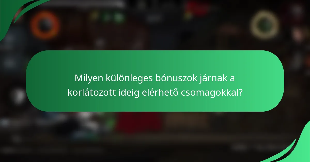 Milyen különleges bónuszok járnak a korlátozott ideig elérhető csomagokkal?