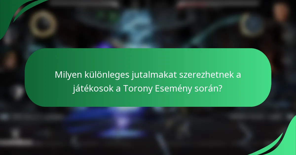 Milyen különleges jutalmakat szerezhetnek a játékosok a Torony Esemény során?