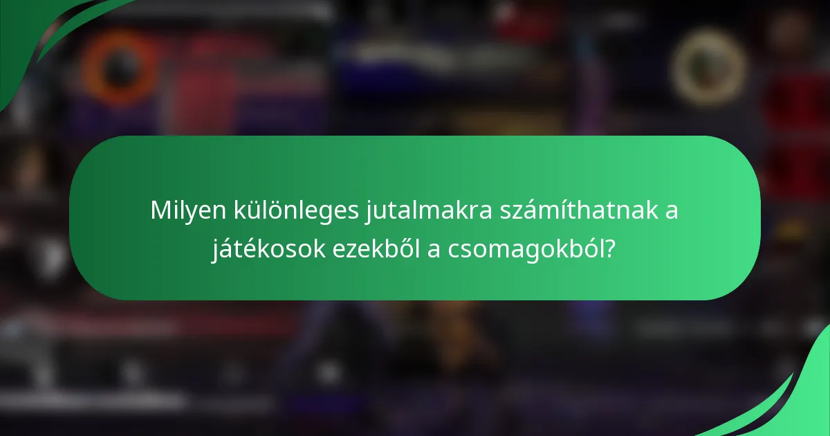 Milyen különleges jutalmakra számíthatnak a játékosok ezekből a csomagokból?