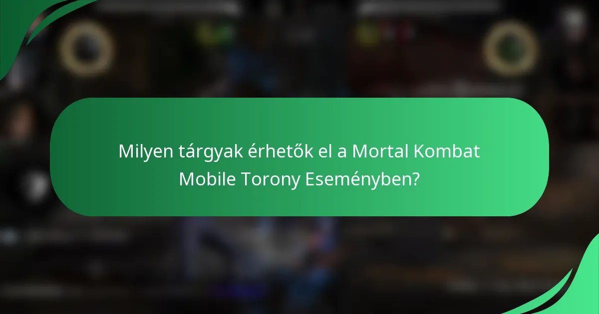 Milyen tárgyak érhetők el a Mortal Kombat Mobile Torony Eseményben?
